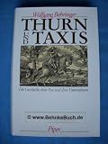 Produkt-Bild: Thurn und Taxis. Die Geschichte ihrer Post und ihrer Unternehmen