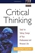 Critical Thinking: Tools for Taking Charge of Your Professional and Personal Life