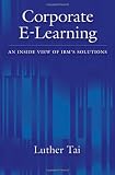 Corporate E-Learning: An Inside View of IBM s Solutions