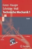 Technische Mechanik 1: Statik (Springer-Lehrbuch) - Dietmar Gross, Werner Hauger, J&ouml;rg Schr&ouml;der, Wolfgang A. Wall