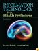 Information Technology for the Health Professions (4th Edition)