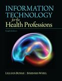 Information Technology for the Health Professions (4th Edition)