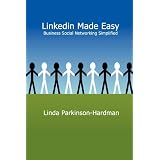Linkedin Made Easy: Business Social Networking Simplifiedby Linda Parkinson-Hardman