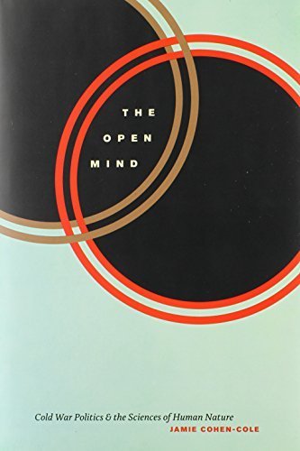 The Open Mind: Cold War Politics and the Sciences of Human Nature 1st edition by Cohen-Cole, Jamie (2014) Hardcover