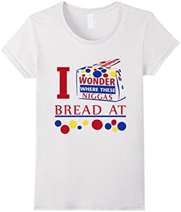 Women's I Wonder Where These Niggas Bread At T-Shirt XL White