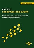 Produkt-Bild: Karl Marx und der Weg in die Zukunft: Zwischen sowjetischem Sozialismusmodell und Marktfundamentalismus