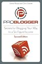 ProBlogger: Secrets for Blogging Your Way to a Six-Figure Income