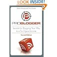 ProBlogger: Secrets for Blogging Your Way to a Six-Figure Income