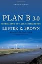 Plan B 3.0: Mobilizing to Save Civilization (Substantially Revised)
