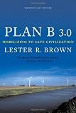 Plan B 3.0: Mobilizing to Save Civilization (Substantially Revised)