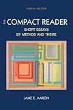 The Compact Reader: Short Essays by Method and Theme