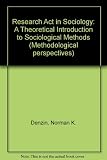 The research act in sociology : a theoretical introduction to sociological methods