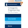 Cryogenic Engineering: Fifty Years of Progress by Klaus D. Timmerhaus and Richard P. Reed