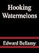 Hooking Watermelons - Edward Bellamy