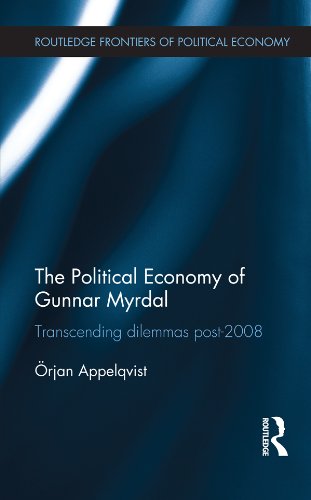 The Political Economy of Gunnar Myrdal: Transcending Dilemmas Post-2008 (Routledge Frontiers of Political Economy)