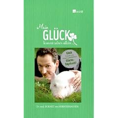 Mein Gl�ck kommt selten allein. Gl�ck kommt mit deinem pers�nlichen Gl�cks-Tagebuch!