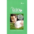 Mein Gl�ck kommt selten allein. Gl�ck kommt mit deinem pers�nlichen Gl�cks-Tagebuch!