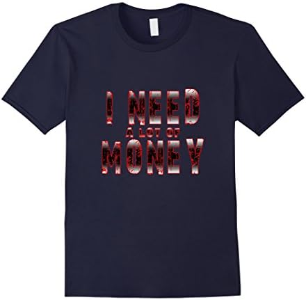 Men's I Need A Lot Of Money Shirt Large Navy