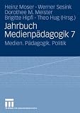 Jahrbuch Medienp&auml;dagogik 7: Medien - P&auml;dagogik - Politik - 
