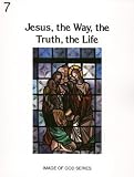 Jesus, the Way, the Truth, and the Life (Image of God Series)