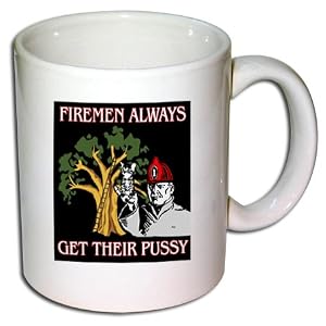 Firemen Always Get Their Pussy Novelty Coffee Mug