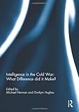 Intelligence in the Cold War : what difference did it make?