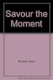 Savour the moment