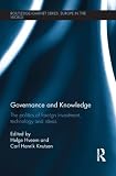 Governance and knowledge : the politics of foreign investment, technology and ideas