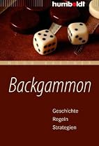 Backgammon. Geschichte - Regeln - Strategien