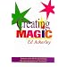 Creating Magic: Enhance Your Life by Discovering the Awesome Power of Creativity!