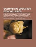 Cantores de Pera DOS Estados Unidos: Maria Callas, Lillian Russell, Ren E Fleming, Rosa Ponselle, Leontyne Price, Joyce Didonato