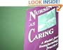Nursing As Caring: A Model for Transforming Practice
