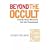 Beyond the Occult: Twenty Years' Research into the Paranormal