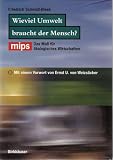 Produkt-Bild: Wieviel Umwelt braucht der Mensch? MIPS. Das Ma&szlig; f&uuml;r &ouml;kologisches Wirtschaften