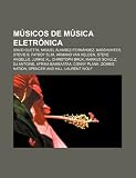 M Sicos de M Sica Eletr Nica: David Guetta, Miguel Lvarez-Fern Ndez, Basshunter, Stevie B, Fatboy Slim, Armand Van Helden, Steve Angello