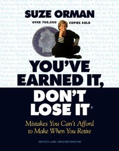 You've Earned It, Don't Lose It : Mistakes You Can't Afford to Make When You Retire [Hardcover] [1999] Revised Edition Ed. Suze Orman, Linda Mead