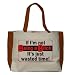 If I'm not Being a Bitch Its Just Wasted Time! Large BELLA TOTEBAG w/ pockets (Choice...