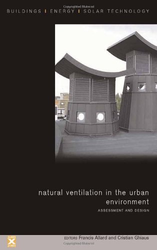 Natural Ventilation in the Urban Environment: Assessment and Design (BEST (Buildings, Energy and Solar Technology))