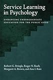 Service learning in psychology : enhancing undergraduate education for the public good