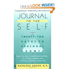 Journal to the Self: Twenty-Two Paths to Personal Growth - Open the Door to Self-Understanding by Writing, Reading, and Creating a Journal