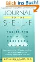 Journal to the Self: Twenty-Two Paths to Personal Growth - Open the Door to Self-Understanding by Writing, Reading, and Creating a Journal of Your Life