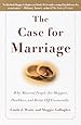 The Case for Marriage: Why Married People are Happier, Healthier and Better Off Financially