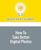 How To Take Better Digital Photos