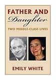 Father and daughter : two middle-class lives