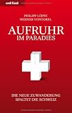 Produkt-Bild: Aufruhr im Paradies - Die neue Zuwanderung spaltet die Schweiz