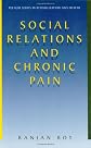 Social Relations and Chronic Pain (Springer Series in Rehabilitation and Health)