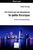 Ces trente ans qui �branl�rent le golfe persique