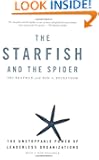 The Starfish and the Spider: The Unstoppable Power of Leaderless Organizations