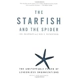 The Starfish and the Spider: The Unstoppable Power of Leaderless Organizationsby Ori Brafman