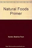 The natural foods primer : help for the bewildered beginner